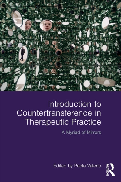 Introduction to Countertransference in Therapeutic Practice : A Myriad of Mirrors