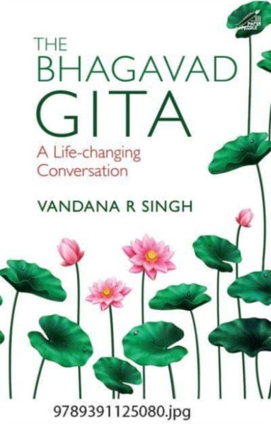 The Bhagavad Gita: : A Life-changing Conversation