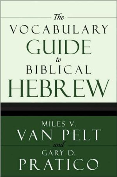 The Vocabulary Guide to Biblical Hebrew by Miles V. Van Pelt (Author)