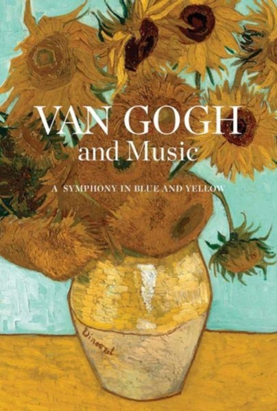 Van Gogh and Music : A Symphony in Blue and Yellow