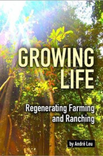 Growing Life : Regenerating Farming & Ranching