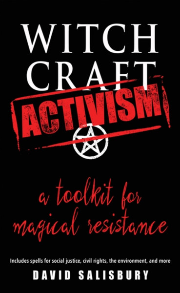 Witchcraft Activism : A Toolkit for Magical Resistance