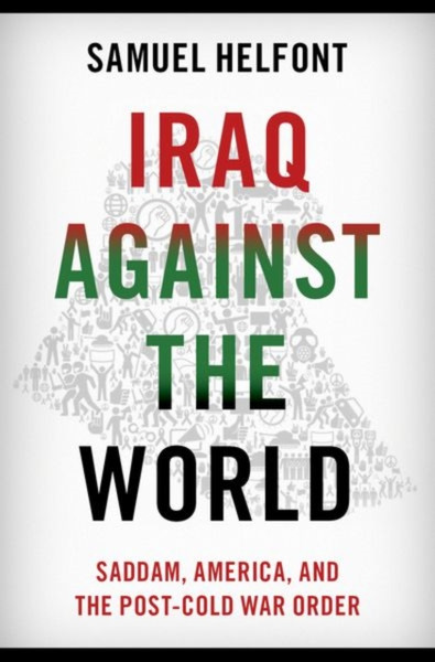 Iraq against the World : Saddam, America, and the Post-Cold War Order