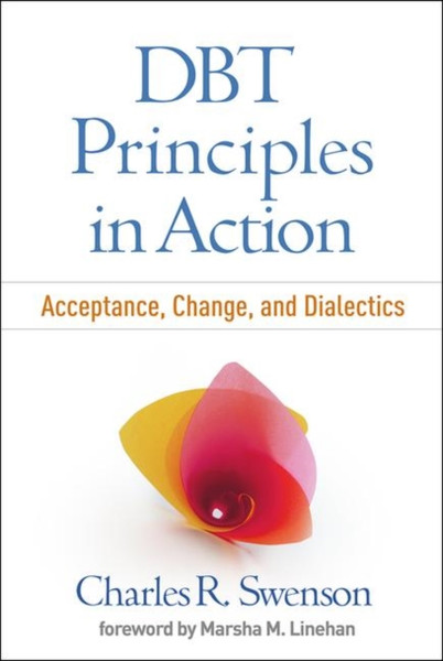 DBT Principles in Action : Acceptance, Change, and Dialectics