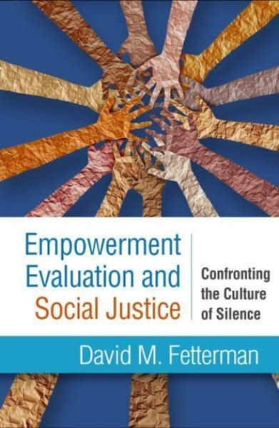 Empowerment Evaluation and Social Justice : Confronting the Culture of Silence
