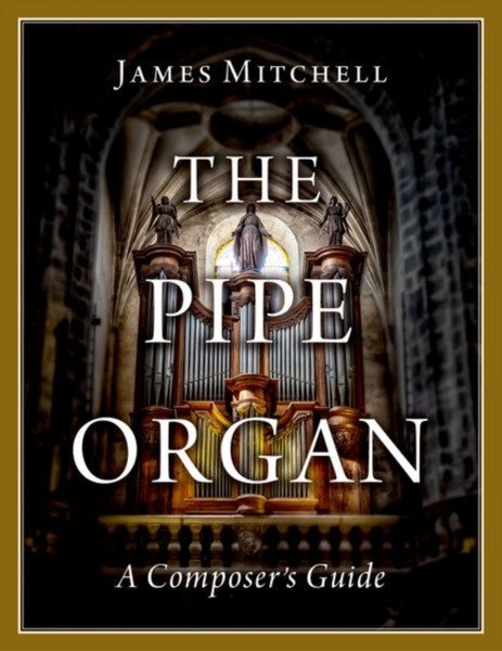 The Pipe Organ : A Composer's Guide