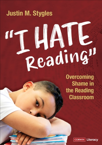 I Hate Reading : Overcoming Shame in the Reading Classroom