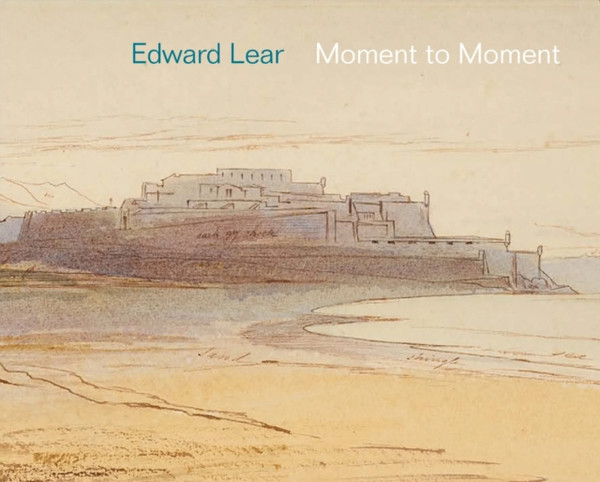 Edward Lear : Moment to Moment