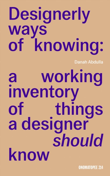 Designerly Ways of Knowing : A Working Inventory of Things a Designer Should Know
