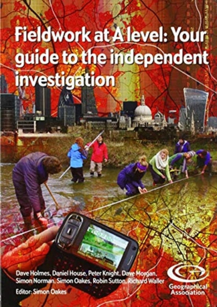 Fieldwork at A Level : Your guide to the independent investigation