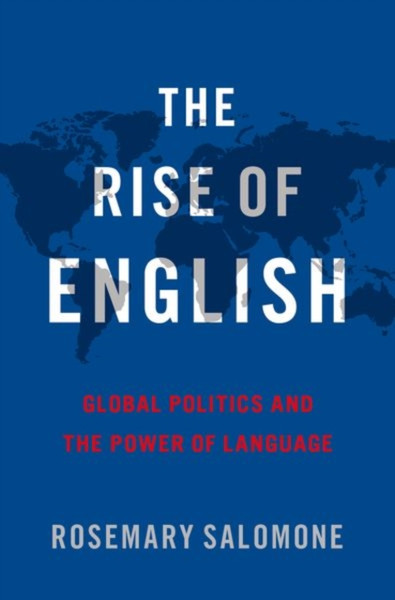 The Rise of English : Global Politics and the Power of Language