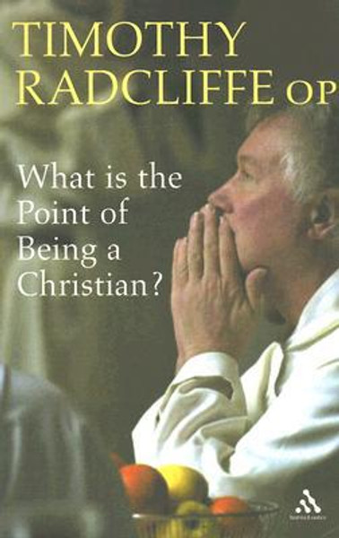 What is the Point of Being a Christian? by Timothy Radcliffe (Author)