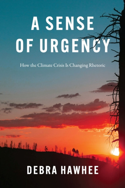 A Sense of Urgency : How the Climate Crisis Is Changing Rhetoric