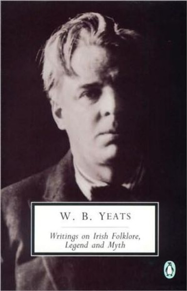 Writings on Irish Folklore, Legend and Myth by William Yeats (Author)