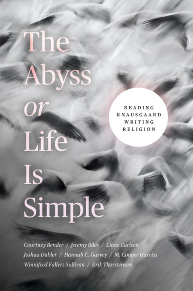 The Abyss or Life Is Simple : Reading Knausgaard Writing Religion