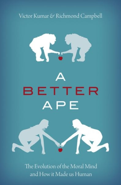 A Better Ape : The Evolution of the Moral Mind and How it Made us Human