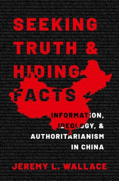 Seeking Truth and Hiding Facts : Information, Ideology, and Authoritarianism in China