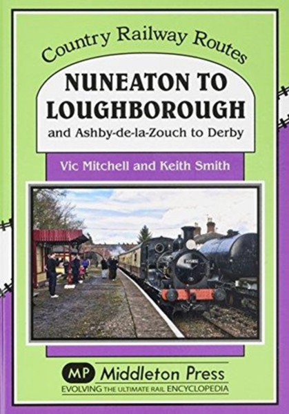 Nuneaton To Loughborough. : and Ashby-de-la-Zouch to Derby