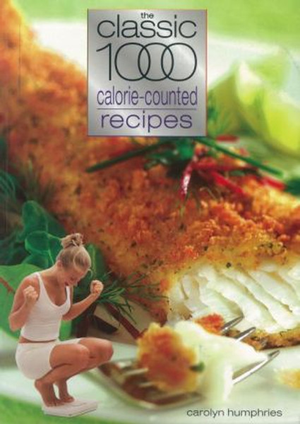 The Classic 1000 Calorie-counted Recipes by Carolyn Humphries (Author)