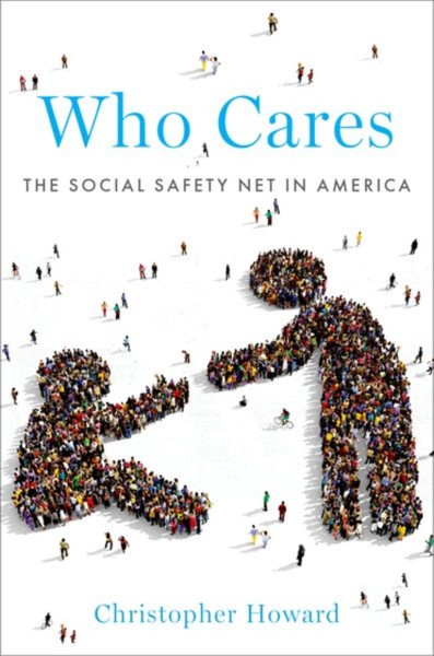 Who Cares : The Social Safety Net in America