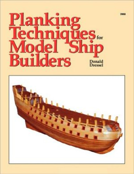 Planking Techniques for Model Ship Builders by Donald Dressel (Author)