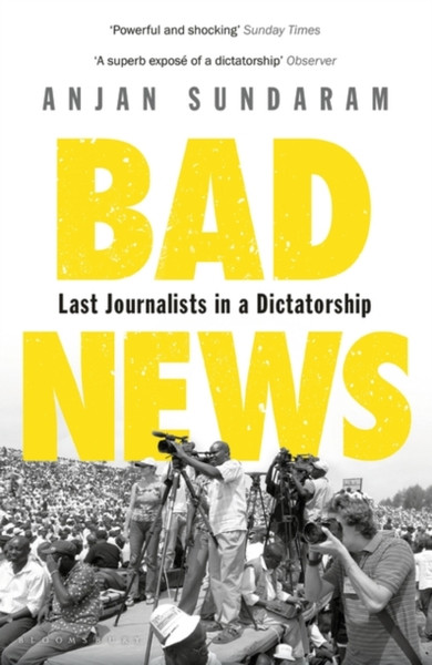 Bad News : Last Journalists in a Dictatorship