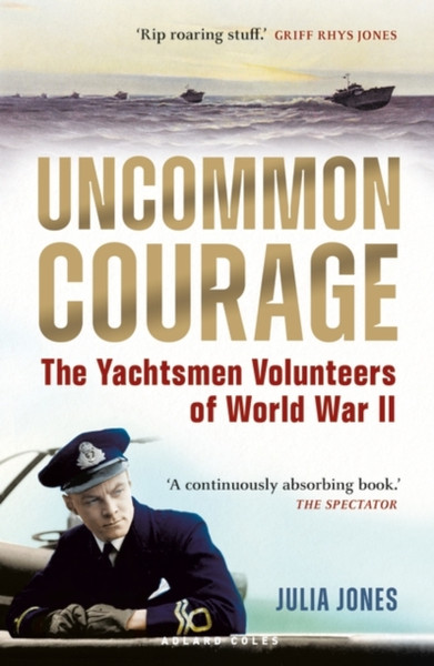 Uncommon Courage : The Yachtsmen Volunteers of World War II