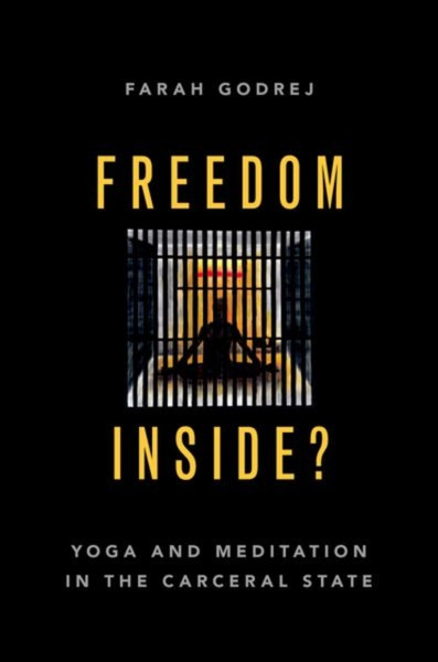 Freedom Inside? : Yoga and Meditation in the Carceral State