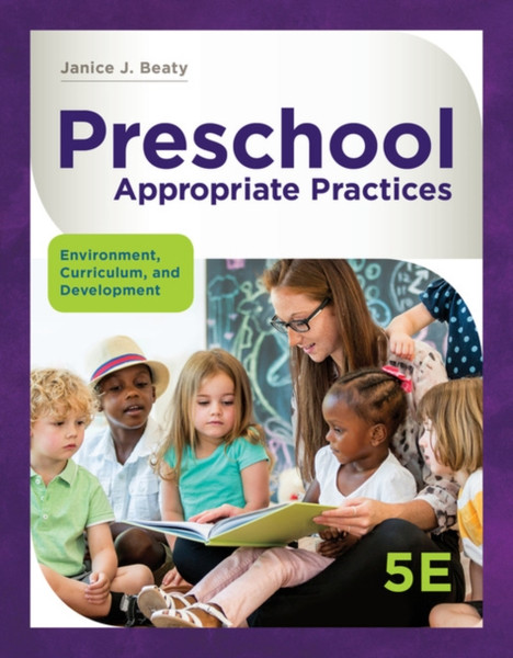 Preschool Appropriate Practices : Environment, Curriculum, and Development