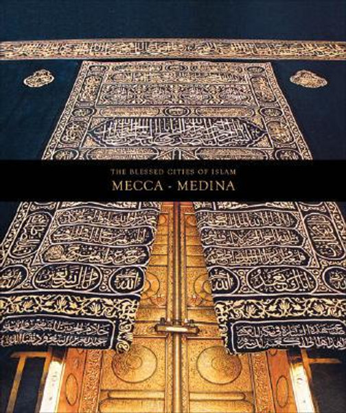 The Blessed Cities of Islam: Mecca-Medina by Omer Faruk Aksoy (Author)