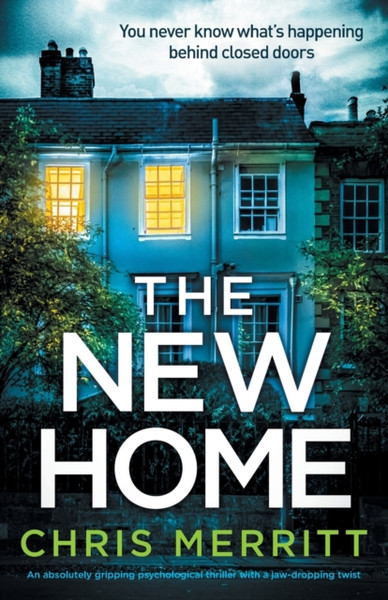 The New Home : An absolutely gripping psychological thriller with a jaw-dropping twist