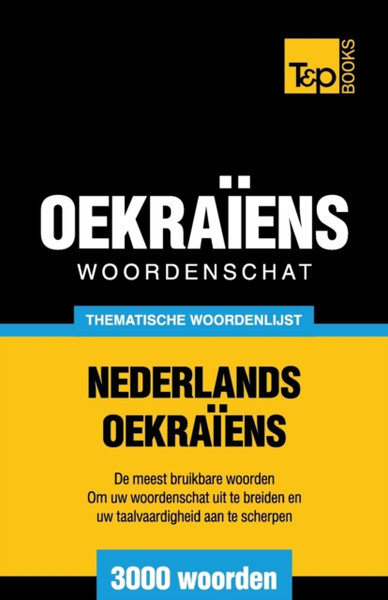 Thematische woordenschat Nederlands-Oekraiens - 3000 woorden