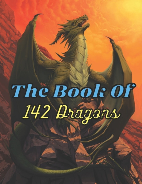 The Book Of 142 Dragons : A Fantasy-themed coloring book (The Book Of 142 dragons)