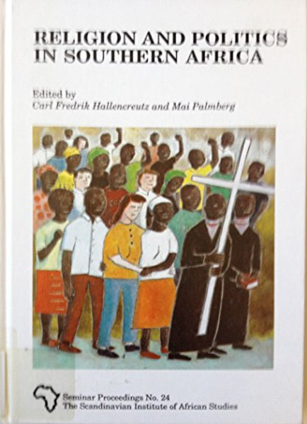 Religion and Politics in Southern Africa Edited By Carl F. Hallencreutz
