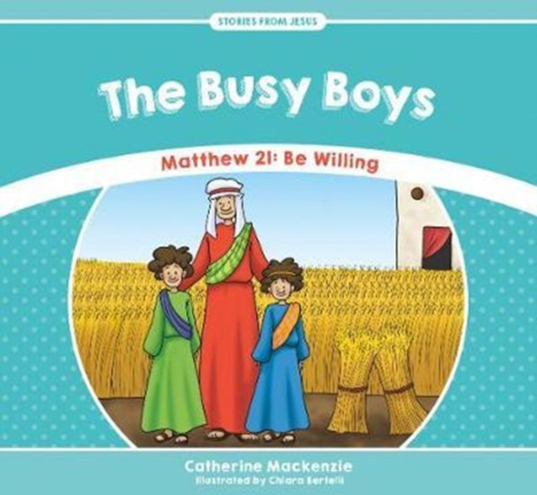 The Busy Boys : Matthew 21: Be Willing