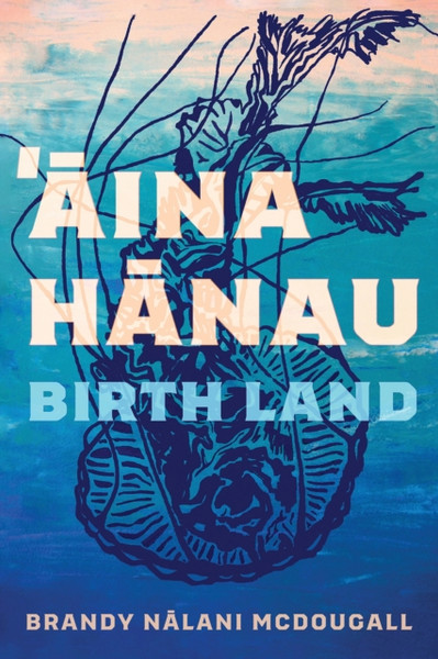 Aina Hanau / Birth Lands Volume 92