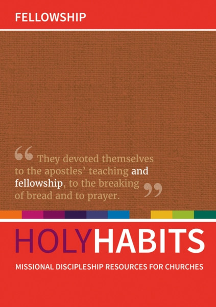 Holy Habits: Fellowship : Missional discipleship resources for churches