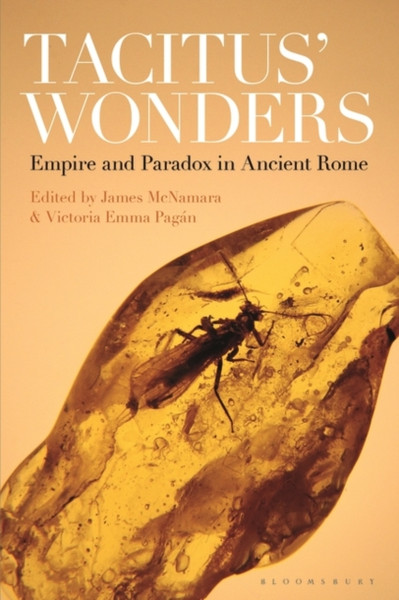 Tacitus' Wonders : Empire and Paradox in Ancient Rome