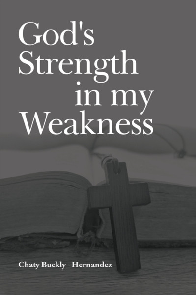 God's Strength in my Weakness