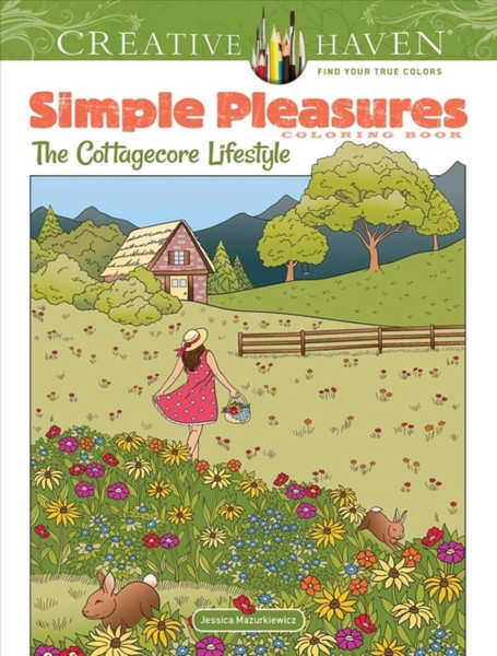 Creative Haven Simple Pleasures Coloring Book : The Cottagecore Lifestyle