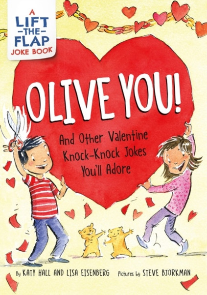 Olive You!: And Other Valentine Knock-Knock Jokes You'll Adore : A Valentine's Day Book For Kids