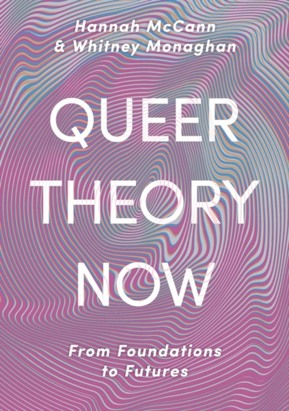 Queer Theory Now : From Foundations to Futures