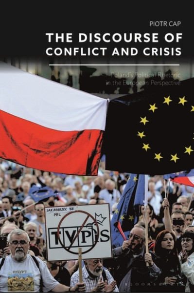 The Discourse of Conflict and Crisis : Poland's Political Rhetoric in the European Perspective