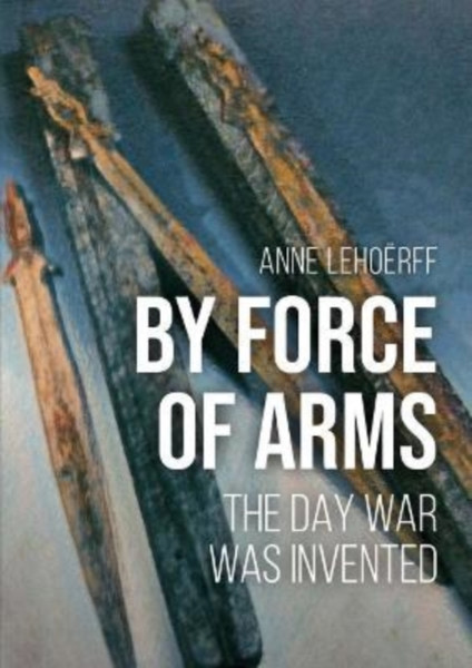 A Call to Arms : The Day War was Invented