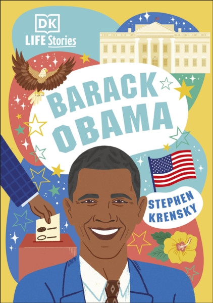 DK Life Stories Barack Obama : Amazing People Who Have Shaped Our World