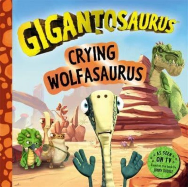 Gigantosaurus - Crying Wolfasaurus : The boy who cried wolf, dinosaur-style!