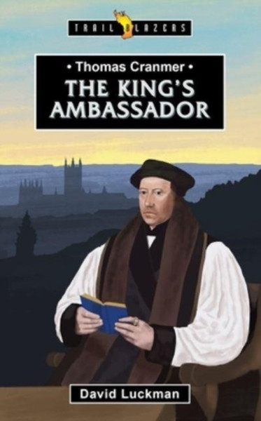 Thomas Cranmer : The King's Ambassador