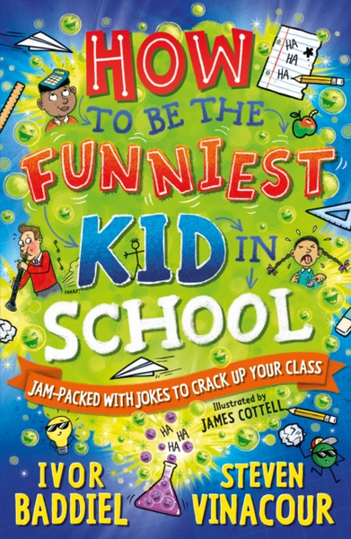 How to Be the Funniest Kid in School : 100's of Awesome Jokes to Crack-up your Class