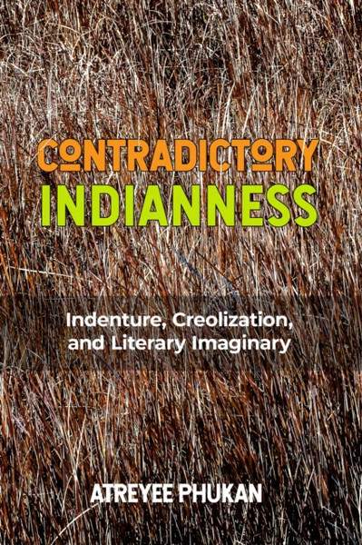 Contradictory Indianness : Indenture, Creolization, and Literary Imaginary