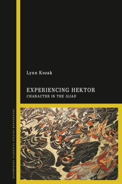 Experiencing Hektor : Character in the Iliad